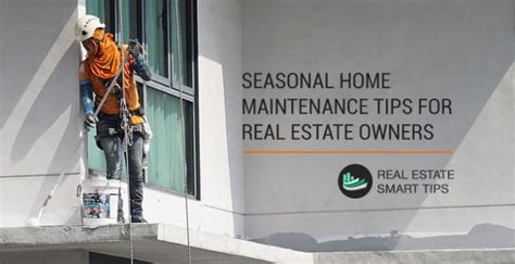 Seasonal Home Maintenance Tips Real Estate Smart Tips