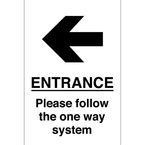 Entrance Please Follow The One Way System Arrow Left Signs