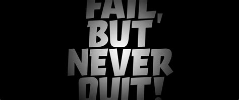 Fail But Never Quit Wallpaper 4k Failure Never Give Up