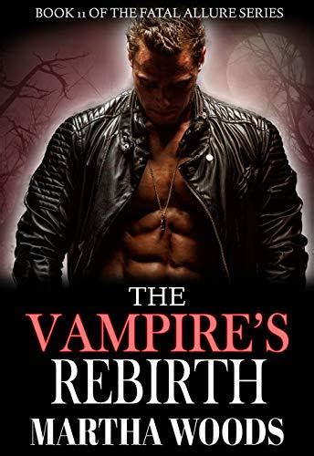 The Vampire S Rebirth Fatal Allure 11 By Martha Woods Goodreads