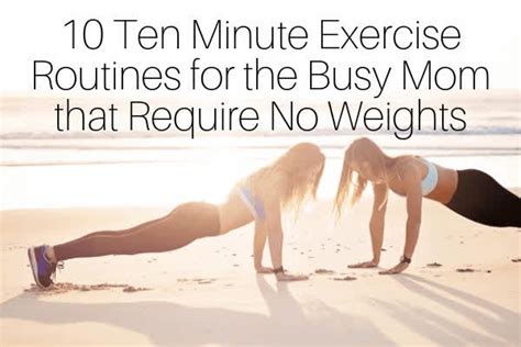 10 Ten Minute Exercise Workout Routine For The Busy Mom Busy Mom