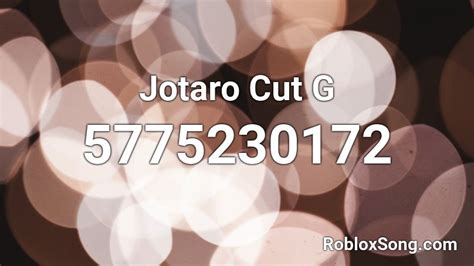 Jotaro Cut G Roblox Id Roblox Music Codes