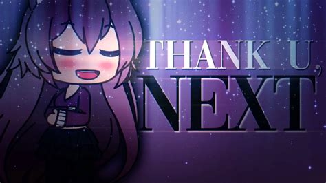 Thank U Next Glmv Gacha Life Music Video Late 4000 Subscriber Special Youtube