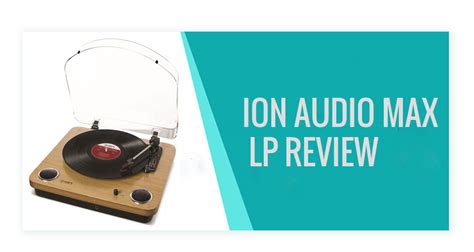 Ion Audio Max Lp Review In 2022 A Turntable Guide