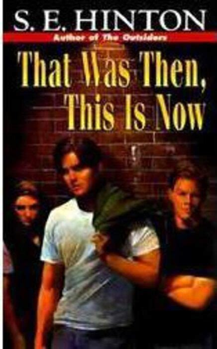 That Was Then This Is Now By S E Hinton Scholastic