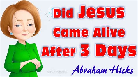 Abraham Hicks Did Jesus Came Alive After 3 Days Youtube