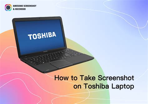 2023 Guide How To Take Screenshot On Toshiba Laptop Awesome