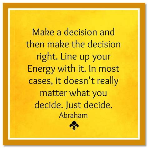 Make A Decision And Then Make The Decision Right Line Up Your Energy
