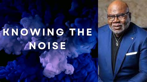 Knowing In The Noise W Td Jakes Motivational Strongwilld Youtube