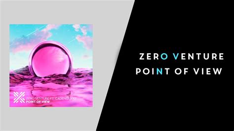 Zero Venture Point Of View Feat Cadence Xyz Pop Music Youtube