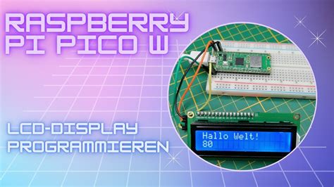 Raspberry Pi Pico W Programmieren Eines Lcd Displays Mit Micropython