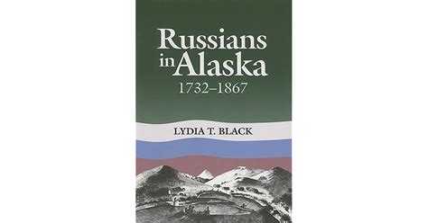 Russians In Alaska 1732 1867 By Lydia Black