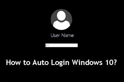 How To Auto Login Windows 10 Here Are Three Methods
