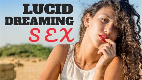 Lucid Dream Sex How To A To Z Youtube