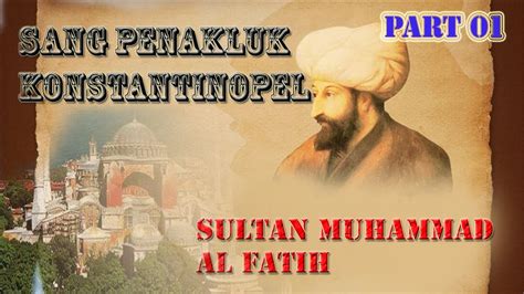 Sultan Al Fatih Part The History Of Constantinople And Hagia