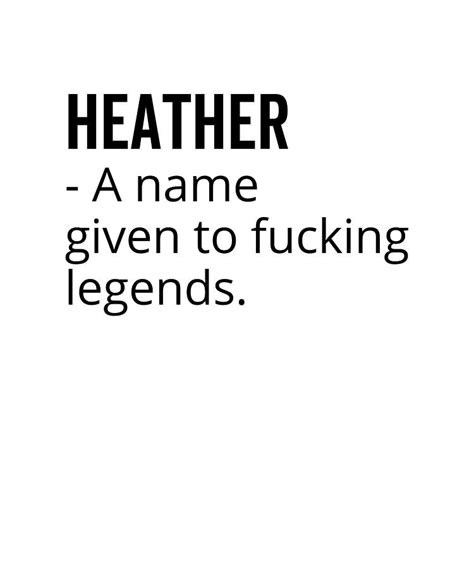 Heather A Name Given To Fucking Legends Digital Art By Francois Ringuette Pixels