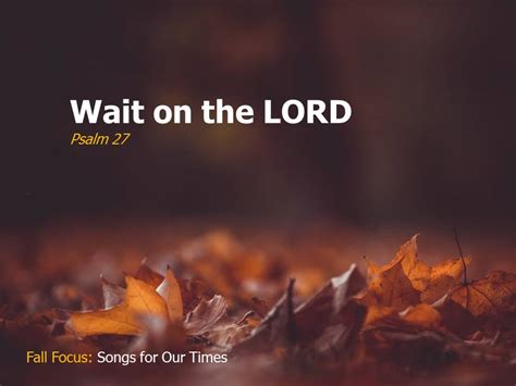 Wait On The Lord Psalm 27 Focus Online