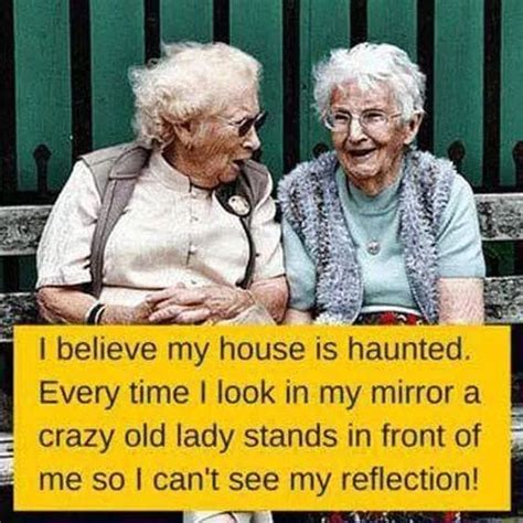 Pin By Maryann Decicco On Humor Funny Quotes Old Lady Humor Old Age