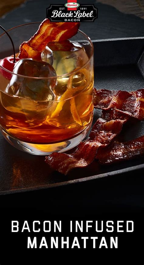 The Best Way To Drink Your Bacon Bacon Infused Manhattan Drinks