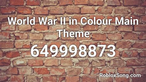 World War Ii In Colour Main Theme Roblox Id Roblox Music Codes
