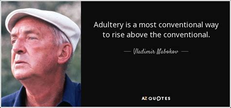 Vladimir Nabokov Quote Adultery Is A Most Conventional Way To Rise
