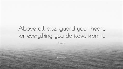 Solomon Quote “above All Else Guard Your Heart For Everything You Do