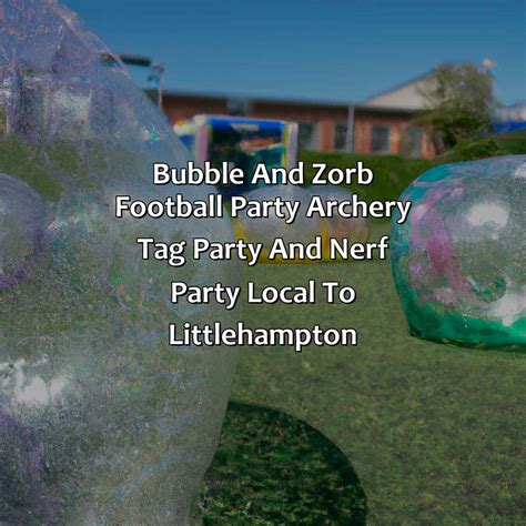 Bubble And Zorb Football Party Archery Tag Party And Nerf Party Local