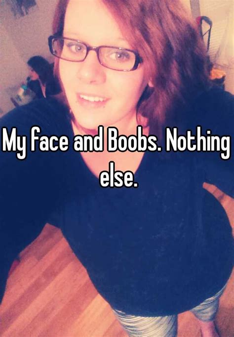 My Face And Boobs Nothing Else
