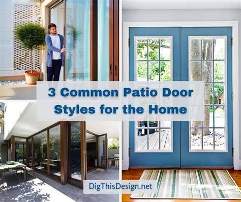 3 Common Patio Door Styles For The Home Dig This Design