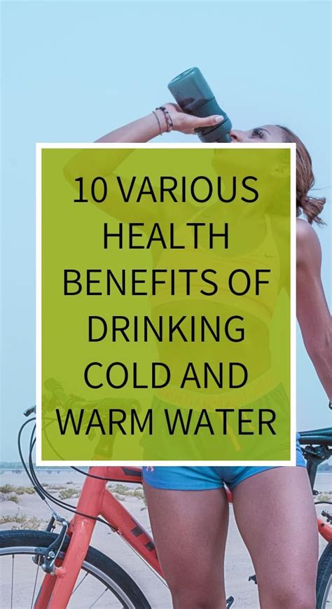 10 Various Health Benefits Of Drinking Cold And Warm Water Health