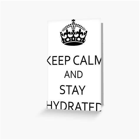 Keep Calm And Stay Hydrated Greeting Card By Sparksey Redbubble