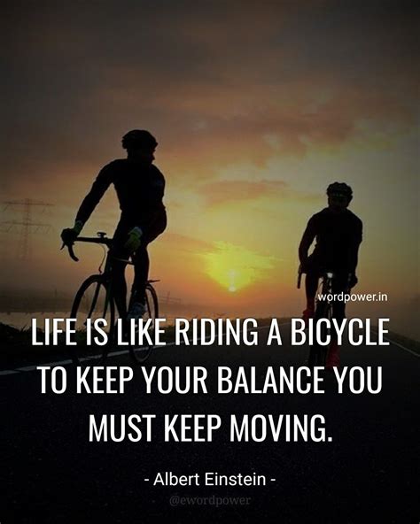Life Is Like Riding A Bicycle To Keep Your Balance You Must Keep Moving Albert Einstei