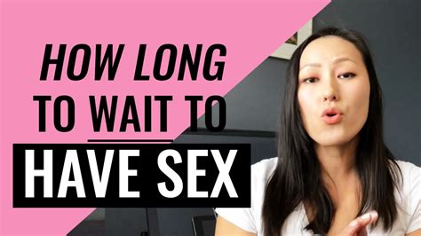 how long should you wait to have sex youtube