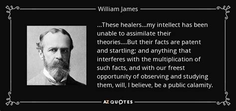 William James Quote These Healersmy Intellect Has Been Unable To