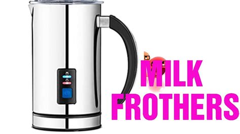 Reviews Of Milk Frothers Top Milk Frothers Youtube