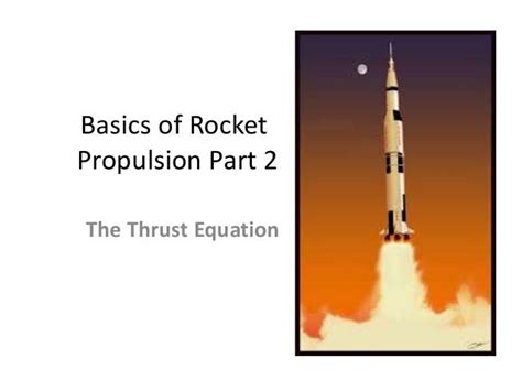 Basics Of Rocket Propulsion Part 2 The Thrust Equation