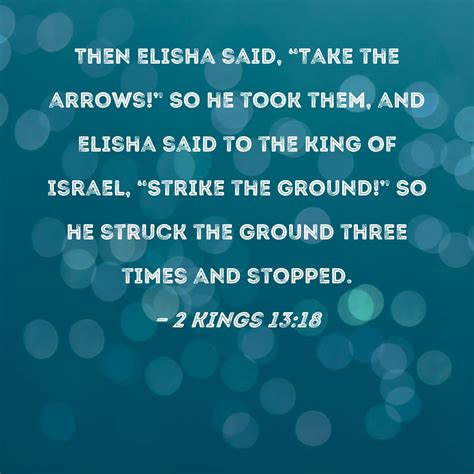 2 Kings 1318 Then Elisha Said Take The Arrows So He Took Them And