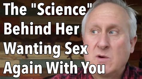 The Science Behind Her Wanting Sex Again With You Youtube
