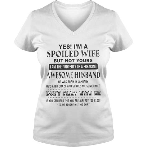 yes i m a spoiled wife but not yours i am the property of a freaking awesome husband shirt