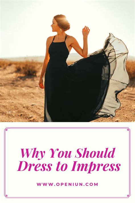 Why You Should Dress To Impress Dress To Impress Dresses Impress