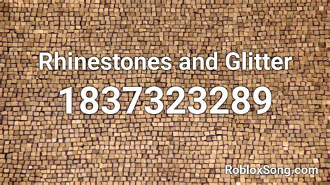 Rhinestones And Glitter Roblox Id Roblox Music Codes