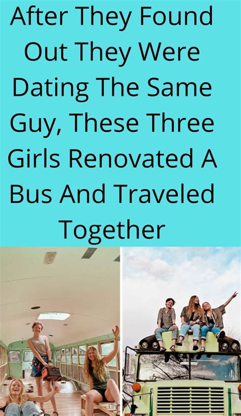 After They Found Out They Were Dating The Same Guy These Three Girls Renovated A Bus And
