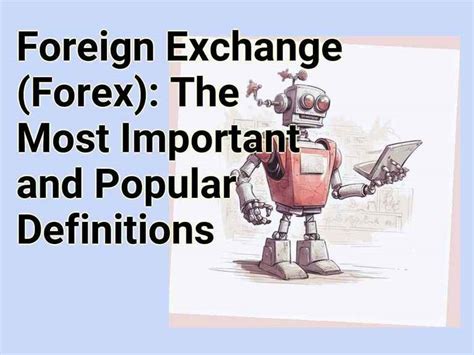 Foreign Exchange Forex The Most Important And Popular Definitions