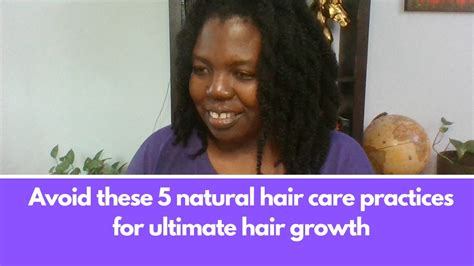 Avoid These 5 Natural Hair Care Practices For Ultimate Hair Growth