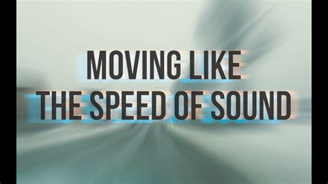 Moving Like The Speed Of Sound Youtube