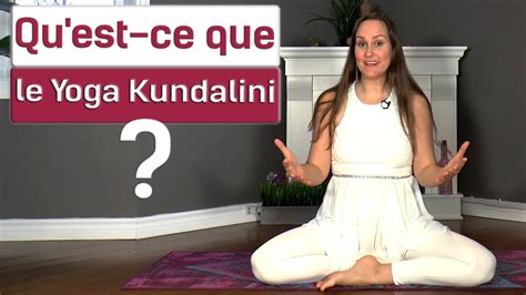Qu Est Ce Que Le Yoga Kundalini Youtube