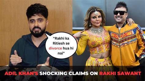 Adil Khan Durrani S Shocking Claims On Rakhi Sawant She Was Not Divorced When She Married Me