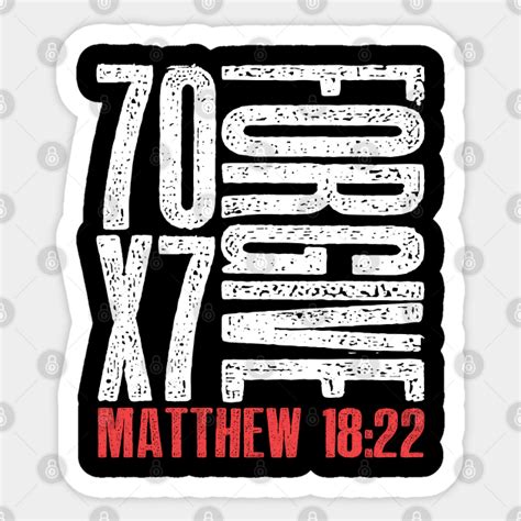 forgive 70 x 7 times seventy times seven jesus matthew 18 22 forgive sticker teepublic