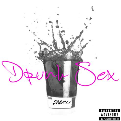 Drunk Sex Single By Dmurcy Spotify