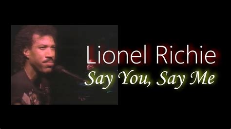 ライオネル・リッチー 「セイユー・セイミー」 Lionel Richie Say You Say Me Youtube